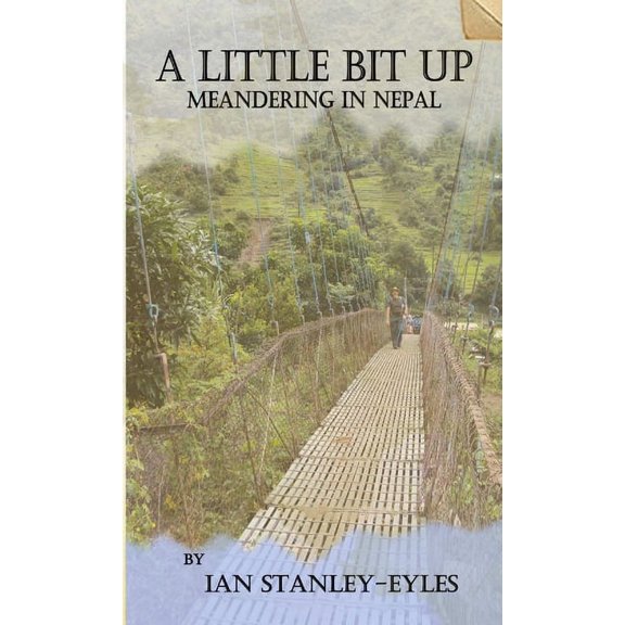 A Little Bit Up: Meandering in Nepal, (Paperback)