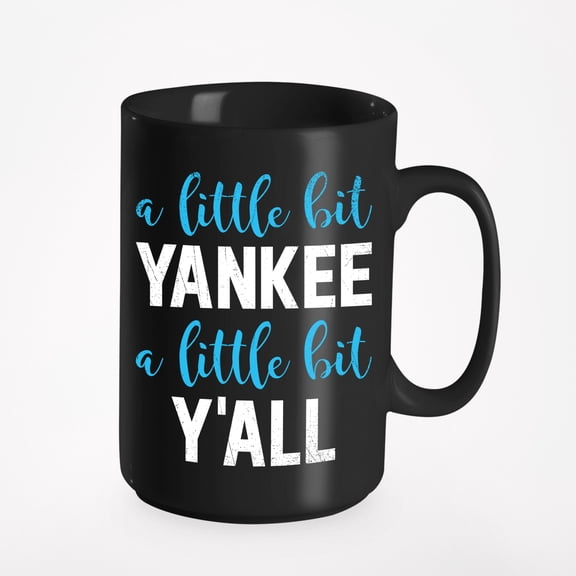 A Little Bit Yankee, A Little Bit Y'all Southerner Slang Quotes & Sayings, Black 15oz Ceramic Mug
