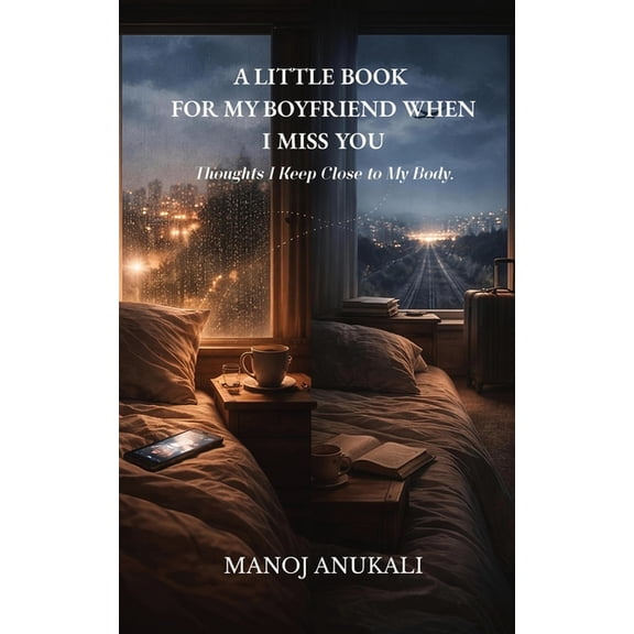 The Little Books of Us A Little Book for My Boyfriend When I Miss You: Thoughts I Keep Close to My Body, (Paperback)