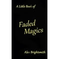 thumbnail image 1 of A Little Book of Faded Magics, (Paperback), 1 of 1