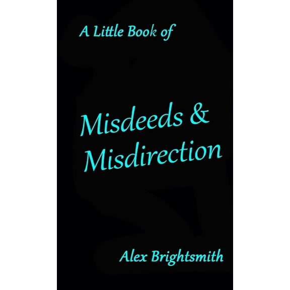 A Little Book of Misdeeds & Misdirection, (Paperback)