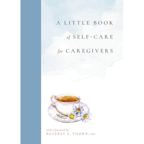 A Little Book of Self-Care for Caregivers, (Hardcover)