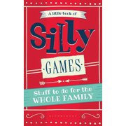 A Little Book of Silly Games Stuff to do for the whole family, Paperback
