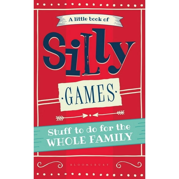 A Little Book of Silly Games : Stuff to do for the whole family (Paperback)