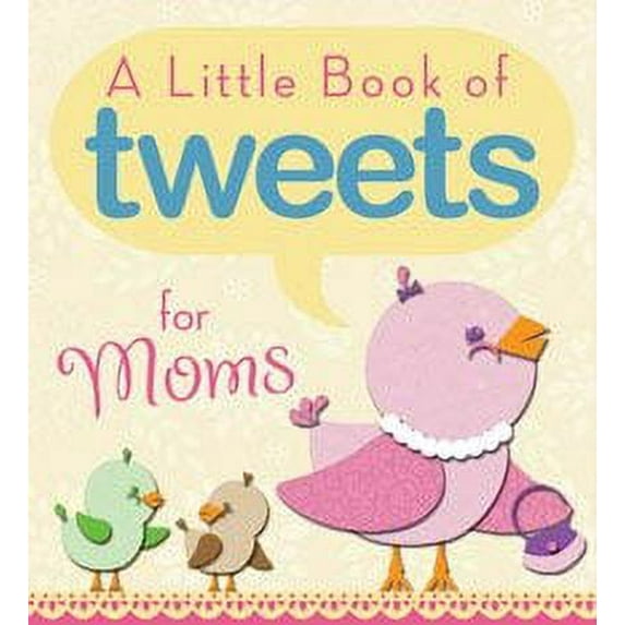A Little Book of Tweets for Moms