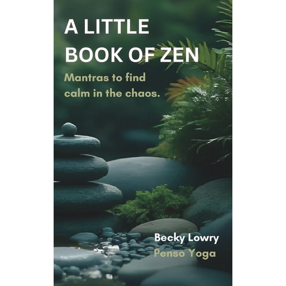 A Little Book of Zen: Mantras to find calm in the chaos, (Paperback)