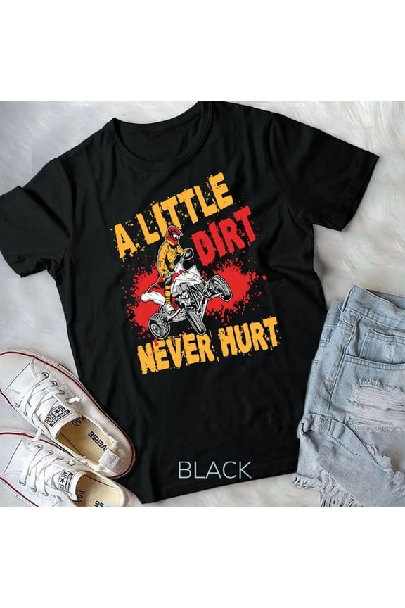 A Little Dirt Never Hurt Atv Quad Bike Racing Mx Gift Unisex T-Shirt