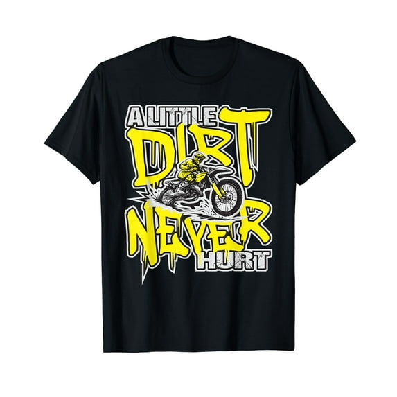 A Little Dirt Never Hurt - Dirt Bike MX Bike Rider Motocross T-Shirt