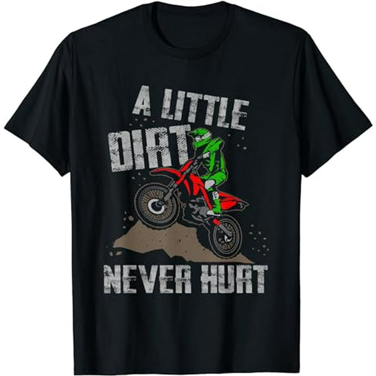 A Little Dirt Never Hurt Dirtbike Motocross Motorcycle T Shirt Walmart