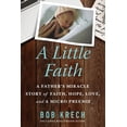 thumbnail image 1 of A Little Faith: A Father's Miracle Story of Faith, Hope, Love, and a Micro Preemie, (Paperback), 1 of 1