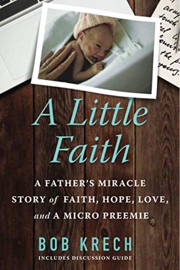Pre-Owned A Little Faith: A Father's Miracle Story of Faith, Hope, Love, and a Micro Preemie (Paperback) 1734912804 9781734912807