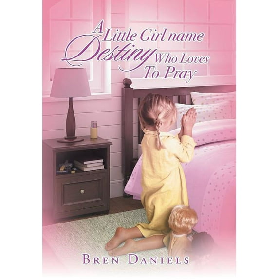 A Little Girl Name Destiny Who Loves to Pray (Hardcover)