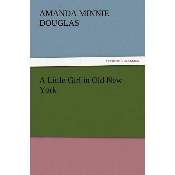 A Little Girl in Old New York (Paperback)