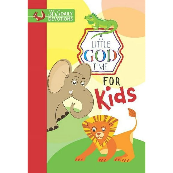 A Little God Time: A Little God Time For Kids : 365 Daily Devotions (Hardcover)