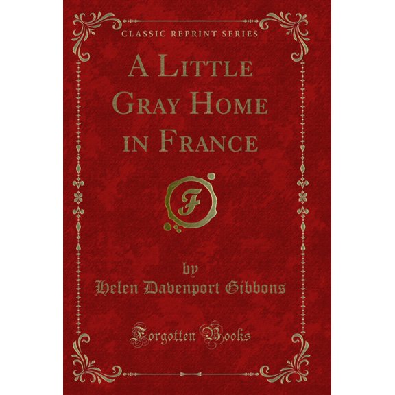 A Little Gray Home in France (Classic Reprint)