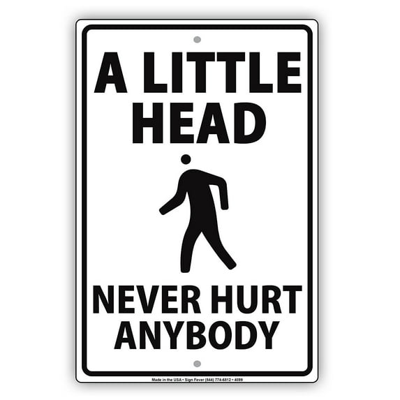 A Little Head Never Hurt Anybody Ridiculous Humor Jokes Funny Warning Notice Aluminum Metal Sign 12"x18" Plate