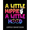 thumbnail image 1 of A Little Hippie A Little Hood Composition Notebook: College Ruled Composition Notebook 100 Pages For School Work Classro, (Paperback), 1 of 1