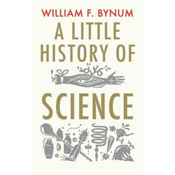 Pre-Owned A Little History of Science (Hardcover) 0300136595 9780300136593