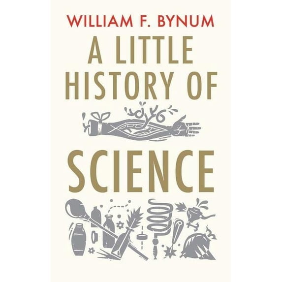 Pre-Owned A Little History of Science (Paperback) 0300197136 9780300197136