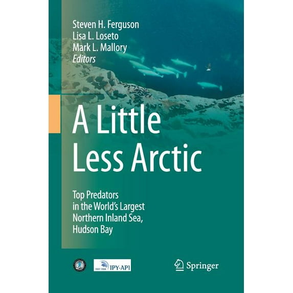 A Little Less Arctic: Top Predators in the World's Largest Northern Inland Sea, Hudson Bay, (Paperback)