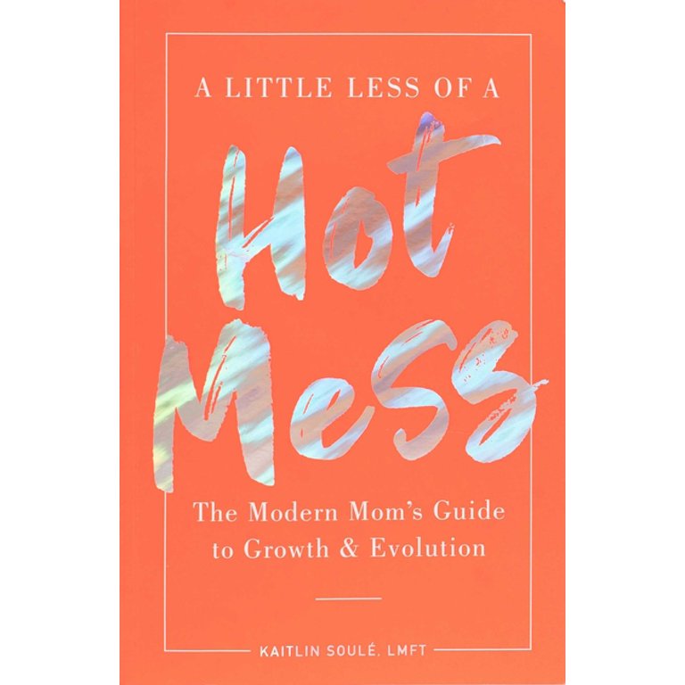 https://i5.walmartimages.com/seo/A-Little-Less-of-a-Hot-Mess-The-Modern-Mom-s-Guide-to-Growth-Evolution-Paperback-9781951412418_2771024f-aebb-4631-92b3-63bf3e841b87.c887c4f49d33765a65675842edd761d2.jpeg?odnHeight=768&odnWidth=768&odnBg=FFFFFF