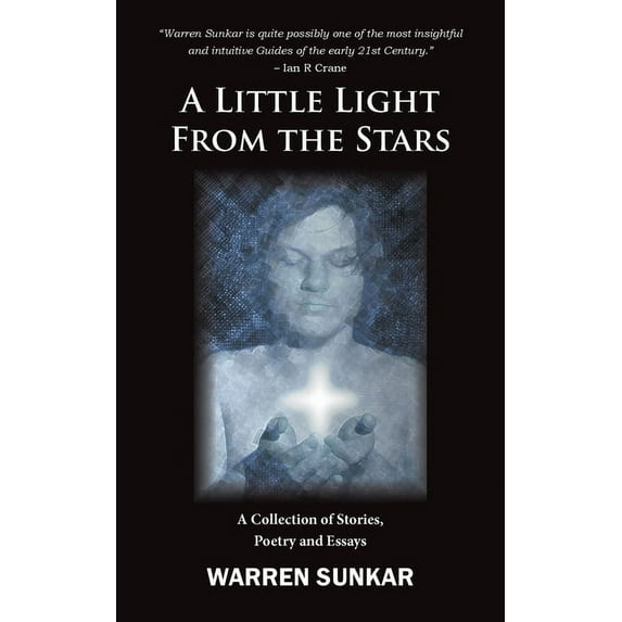 A Little Light From The Stars: A Collection of Stories, Poetry and Essays, (Paperback)