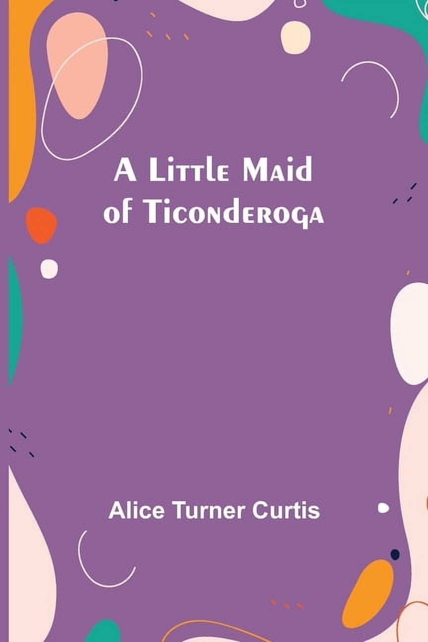 A Little Maid of Ticonderoga, (Paperback)