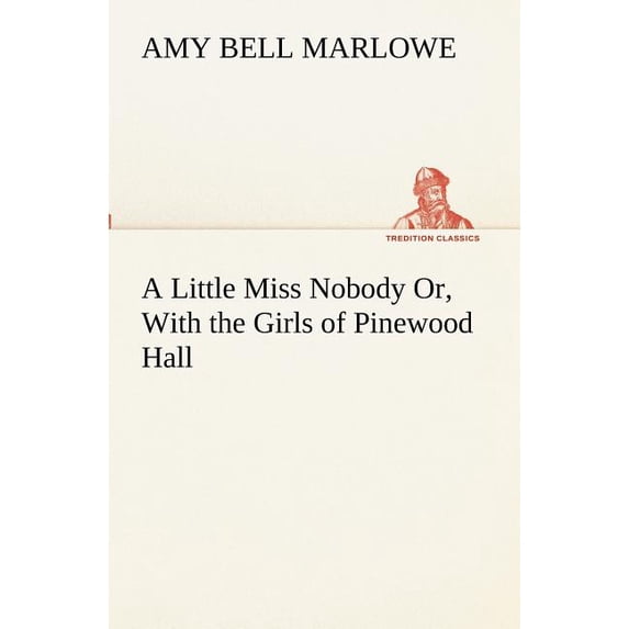 A Little Miss Nobody Or, with the Girls of Pinewood Hall (Paperback)