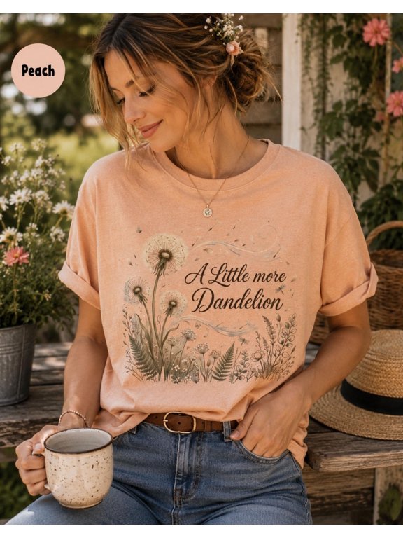 A Little More Dandelion Shirt, Botanical Print Tee, Vintage Wildflower Nature Lover Top, Cottagecore Floral Gift