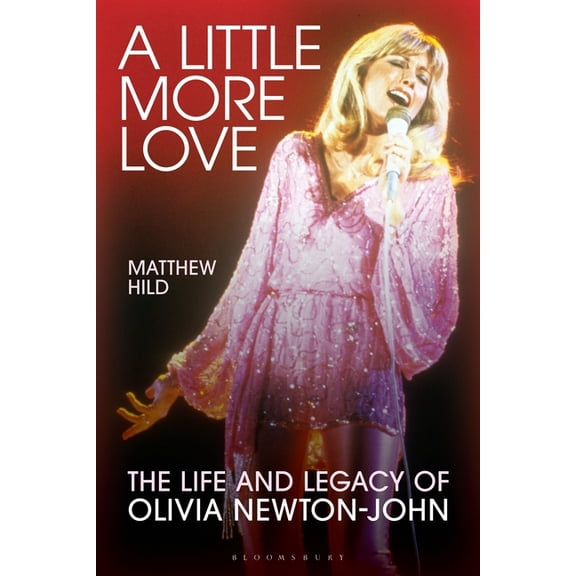 A Little More Love: The Life and Legacy of Olivia Newton-John, (Hardcover)