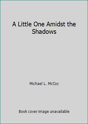 Pre-Owned A Little One Amidst the Shadows (Paperback) 0927022419 9780927022415