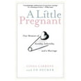 thumbnail image 1 of A Little Pregnant: Our Memoir of Fertility, Infertility, and a Marriage, (Paperback), 1 of 1