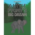 thumbnail image 1 of A Little Pygmy's Big Dream, (Paperback), 1 of 1