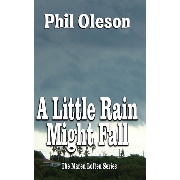 A Little Rain Might Fall (The Maren Loften Series) (Volume 3)