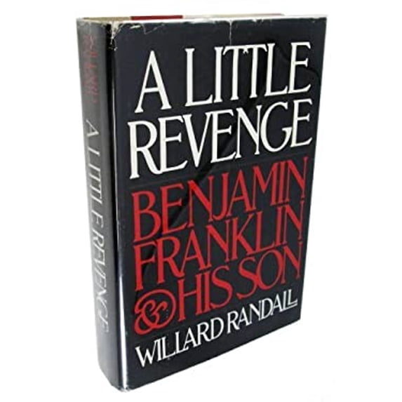 Pre-Owned A Little Revenge: Benjamin Franklin and His Son (Hardcover) 0316733644 9780316733649