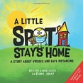 thumbnail image 1 of Pre-Owned A Little SPOT Stays Home: A Story...PAPERBACK 2020 Diane Alber, 1 of 1