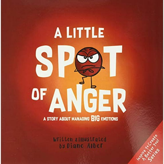 Pre-Owned A Little SPOT of Anger: A Story About Managing BIG Emotions (Paperback) 1951287037 9781951287030