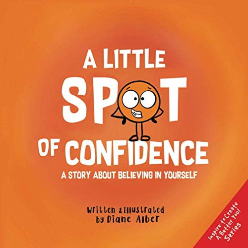 Pre-Owned A Little SPOT of Confidence: A Story About Believing In Yourself (Paperback) 1951287061 9781951287061