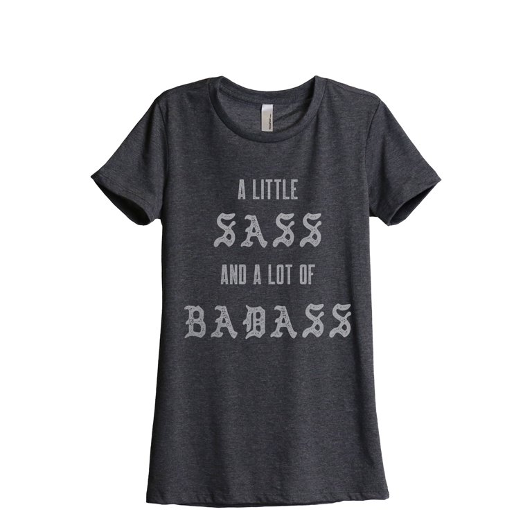 https://i5.walmartimages.com/seo/A-Little-Sass-And-A-Lot-Of-Badass-Women-s-Fashion-Relaxed-T-Shirt-Tee-Charcoal-Grey-X-Large_b2c9d1e3-79e4-43b6-bc4f-e09d6a38f3dc.013c4d0ec7e678b6603610c86c8d12c6.jpeg?odnHeight=768&odnWidth=768&odnBg=FFFFFF