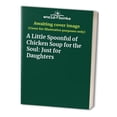 thumbnail image 1 of Pre-Owned A Little Spoonful of Chicken Soup for the Soul: Just for Daughters Paperback, 1 of 1