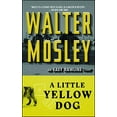 thumbnail image 1 of Pre-Owned A Little Yellow Dog: An Easy Rawlins Novel (Paperback) 0743451805 9780743451802, 1 of 1