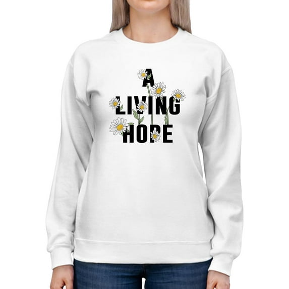 A Living Hope Daisies Sweatshirt Women -Image by Shutterstock, Female Large