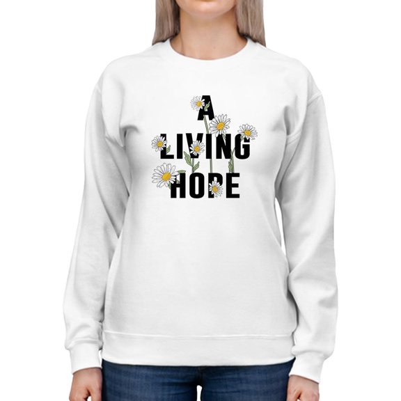 A Living Hope Daisies Sweatshirt Women -Image by Shutterstock, Female Small