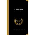 thumbnail image 1 of A Living Wage Hardcover 1374070548 9781374070547 Ryan, John a John Augustine 1869-194, 1 of 1