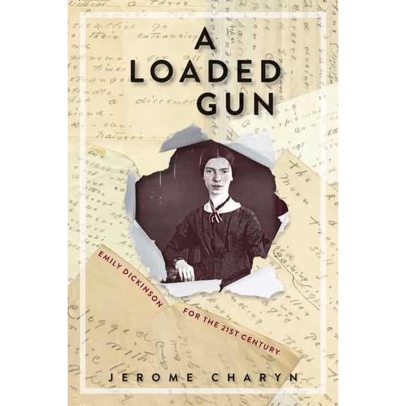 A Loaded Gun: Emily Dickinson for the 21st Century, (Paperback)