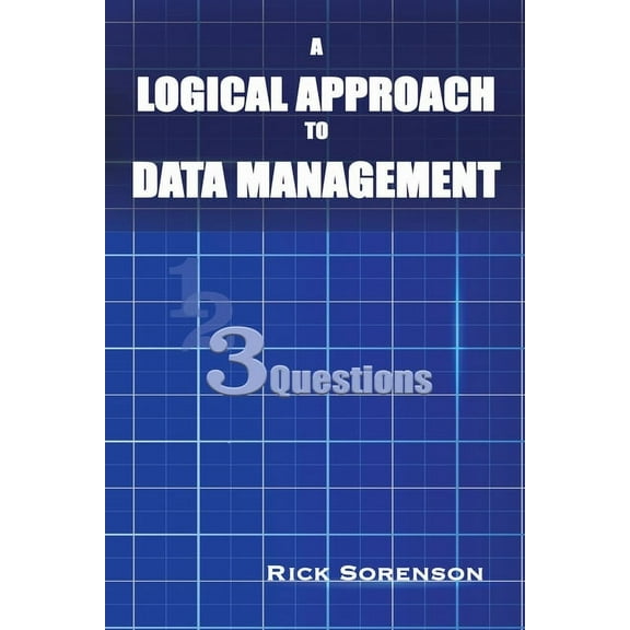 A Logical Approach To Data Management: 3 Questions, (Paperback)