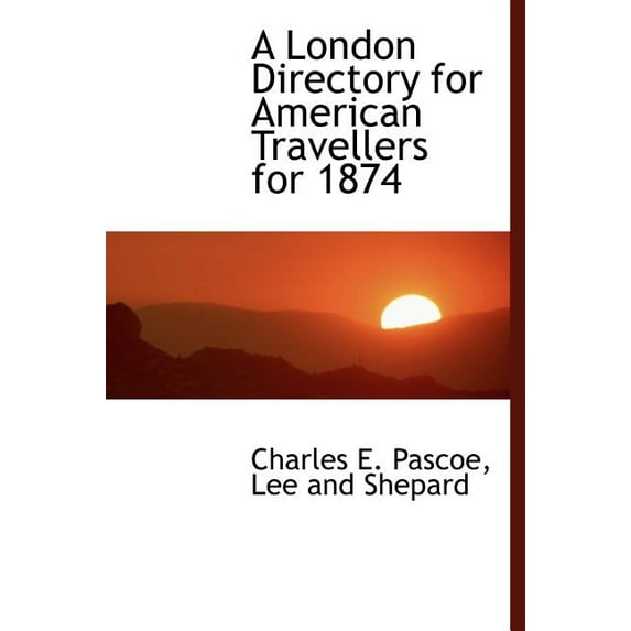 A London Directory for American Travellers for 1874 (Hardcover)