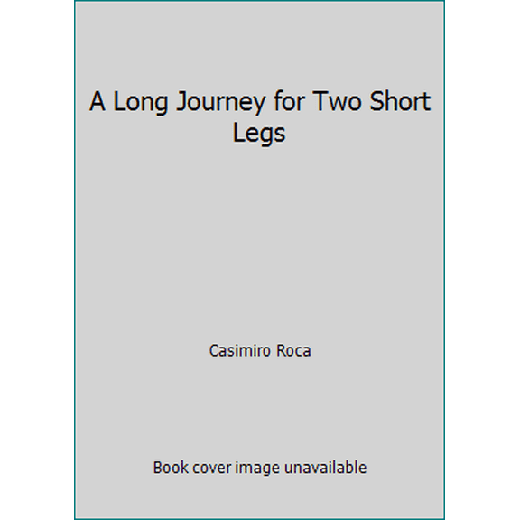Pre-Owned A Long Journey for Two Short Legs (Paperback) 1425122868 9781425122867