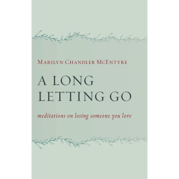 Pre-Owned A Long Letting Go: Meditations on Losing Someone You Love (Paperback) 0802873103 9780802873101