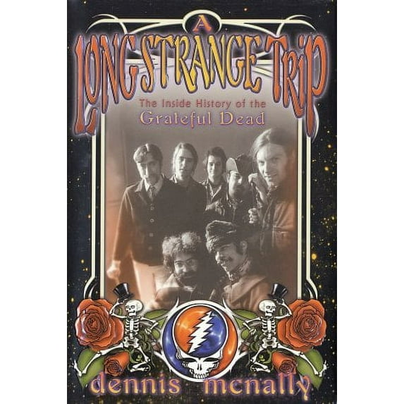 A Long Strange Trip: The Inside History of the Grateful Dead (Hardcover) by Dennis McNally